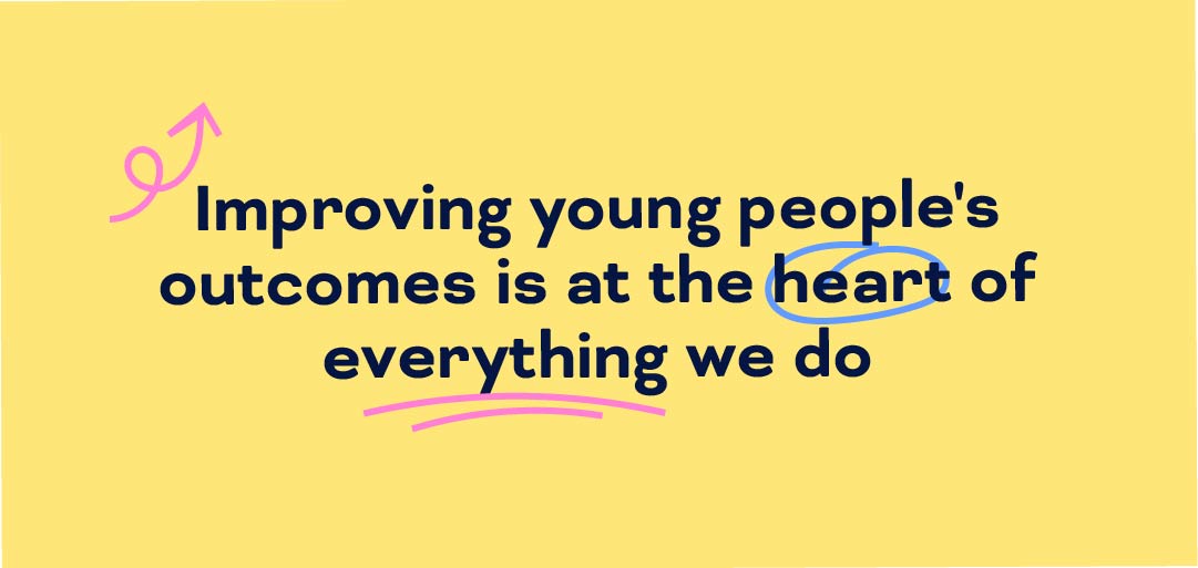 Quote: Improving you people's outcomes is at the heart of everything we do.